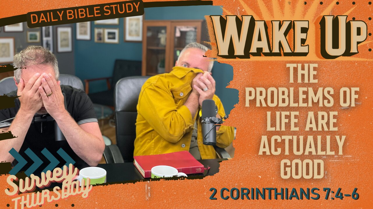 The Problems of Life are Actually Good | 2 Corinthians 7:4-6