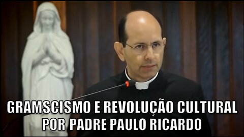 Padre Paulo Ricardo sobre gramscismo