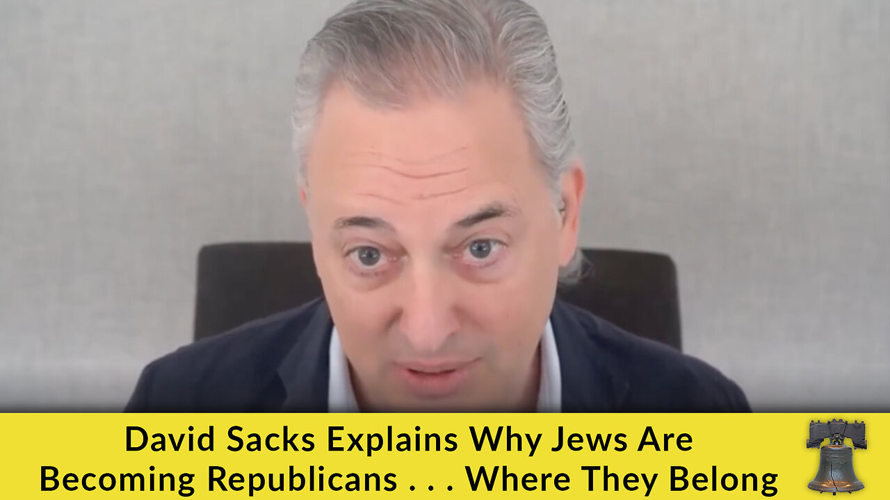 David Sacks Explains Why Jews Are Becoming Republicans . . . Where They Belong