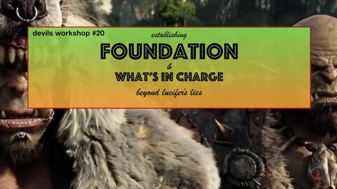 devils workshop #20 - establishing foundation & what's in charge beyond lucifer's lies