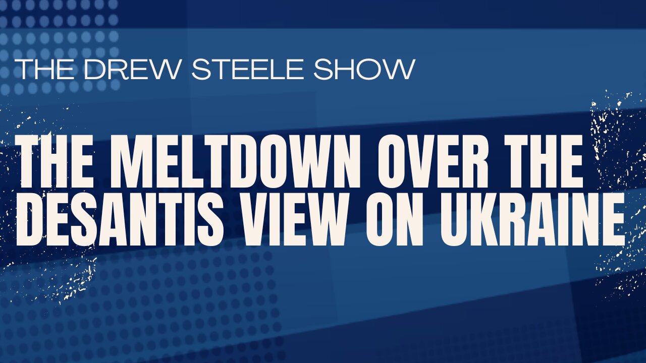 The Meltdown Over The DeSantis View On Ukraine