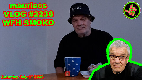 maurieos VLOG #2236 WFH SMOKO