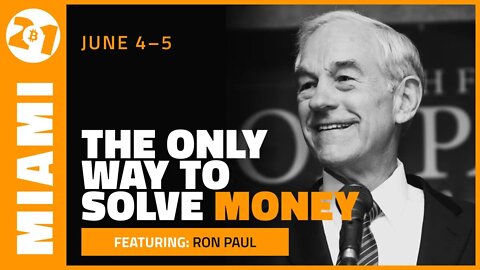 The Only Way to Solve Money | Ron Paul | Bitcoin 2021 Clips