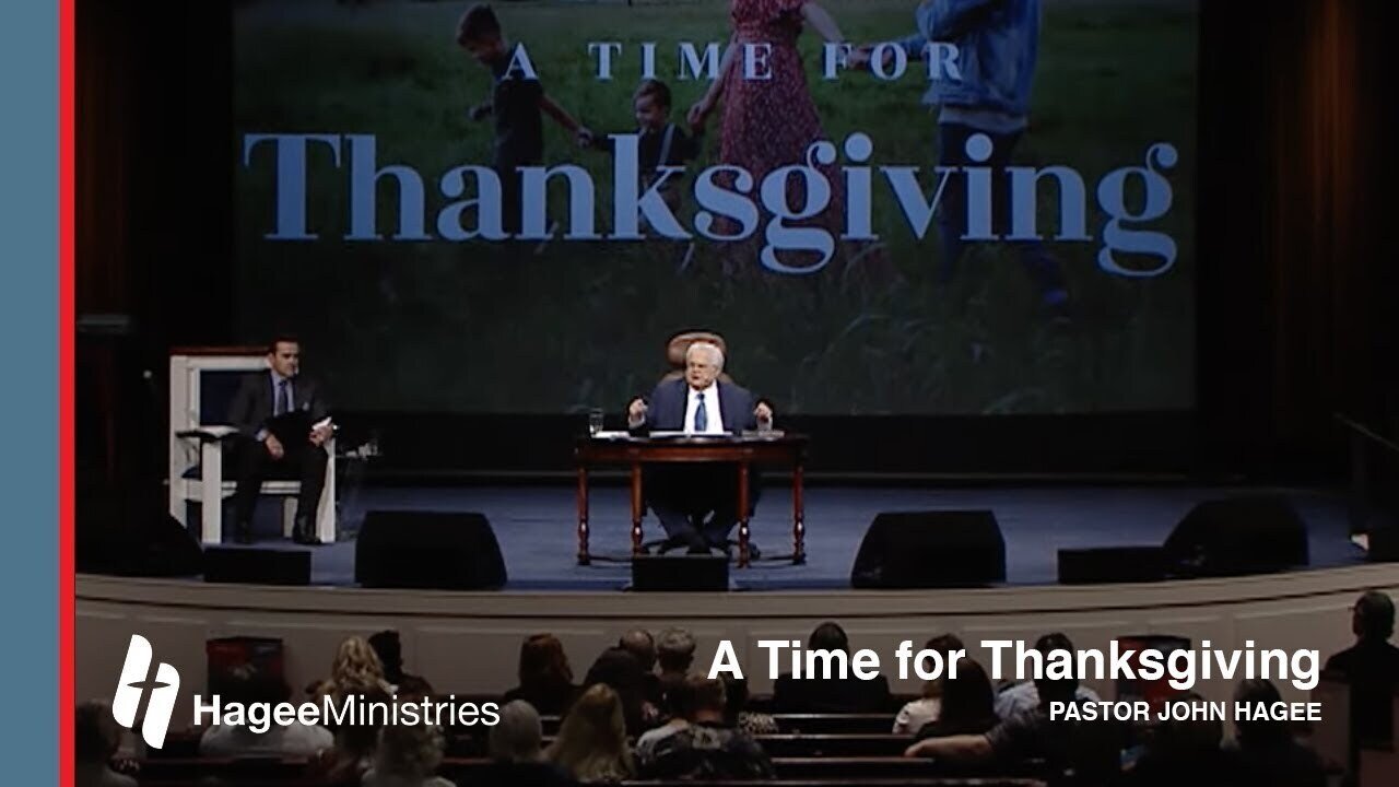 Pastor John Hagee - "A Time for Thanksgiving"