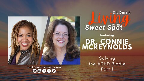 S2 E2 Solving the ADHD Riddle | Pt 1 | Dr. Connie McReynolds | Balin A. Durr, MD #ADHD #mentalhealth