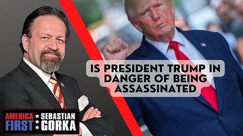 Seb Gorka FULL SHOW: Is President Trump in danger of being assassinated