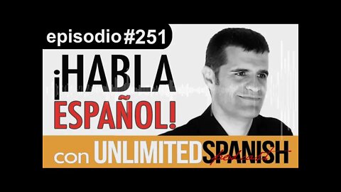 Unlimited Spanish Podcast - #251: Una de piropos