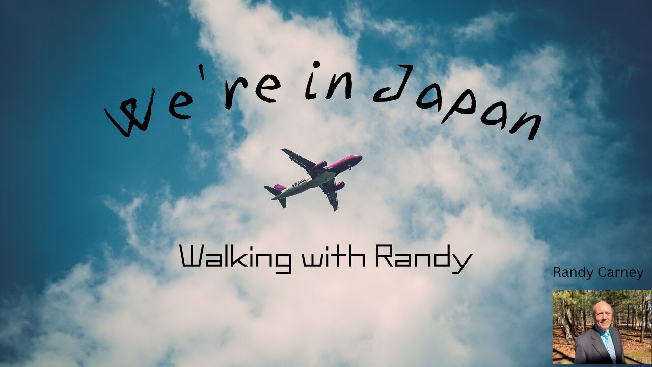 We're in Japan ~ Walking with Randy