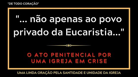 O INESQUECÍVEL ATO PENITENCIAL POR UMA IGREJA EM CRISE