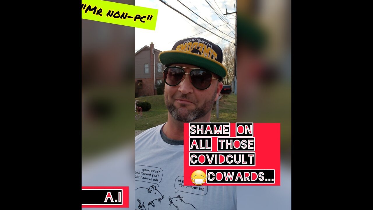 MR. NON-PC - Shame On All Those CovidCult Cowards...