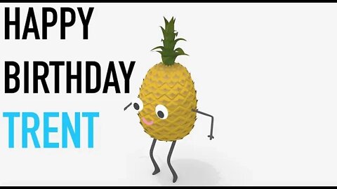 Happy Birthday TRENT! - PINEAPPLE Birthday Song