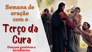 Terço da Cura - Doenças genéticas e hereditárias