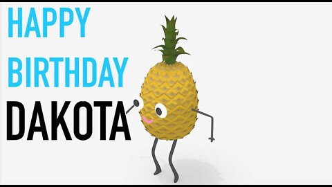 Happy Birthday DAKOTA! - PINEAPPLE Birthday Song