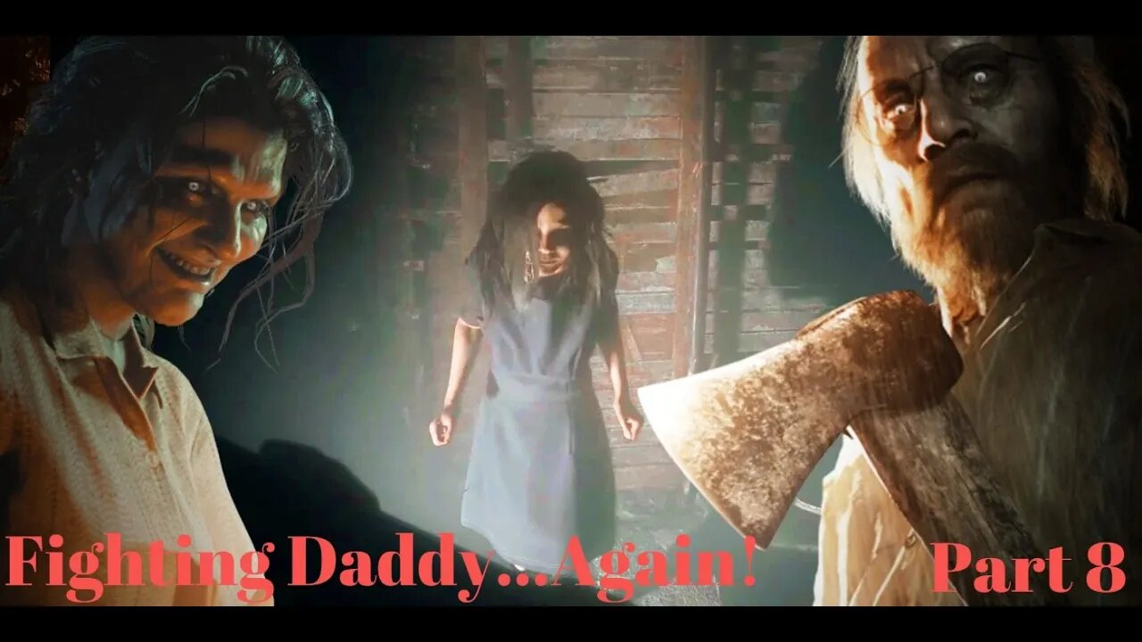 Fighting Daddy Again! Resident Evil 7 Part 8