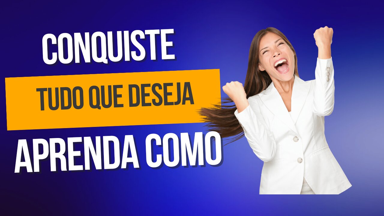 Como conseguir o que você deseja!