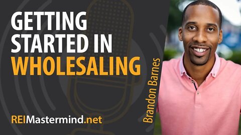 Getting Started in Wholesaling with Brandon Barnes