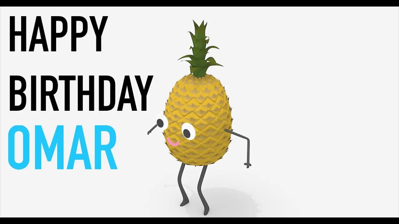 Happy Birthday OMAR! - PINEAPPLE Birthday Song