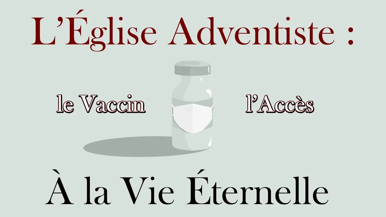 L'Église Adventiste : Le Vaccin, l'Accès à la Vie Éternelle - Olivier Dubois