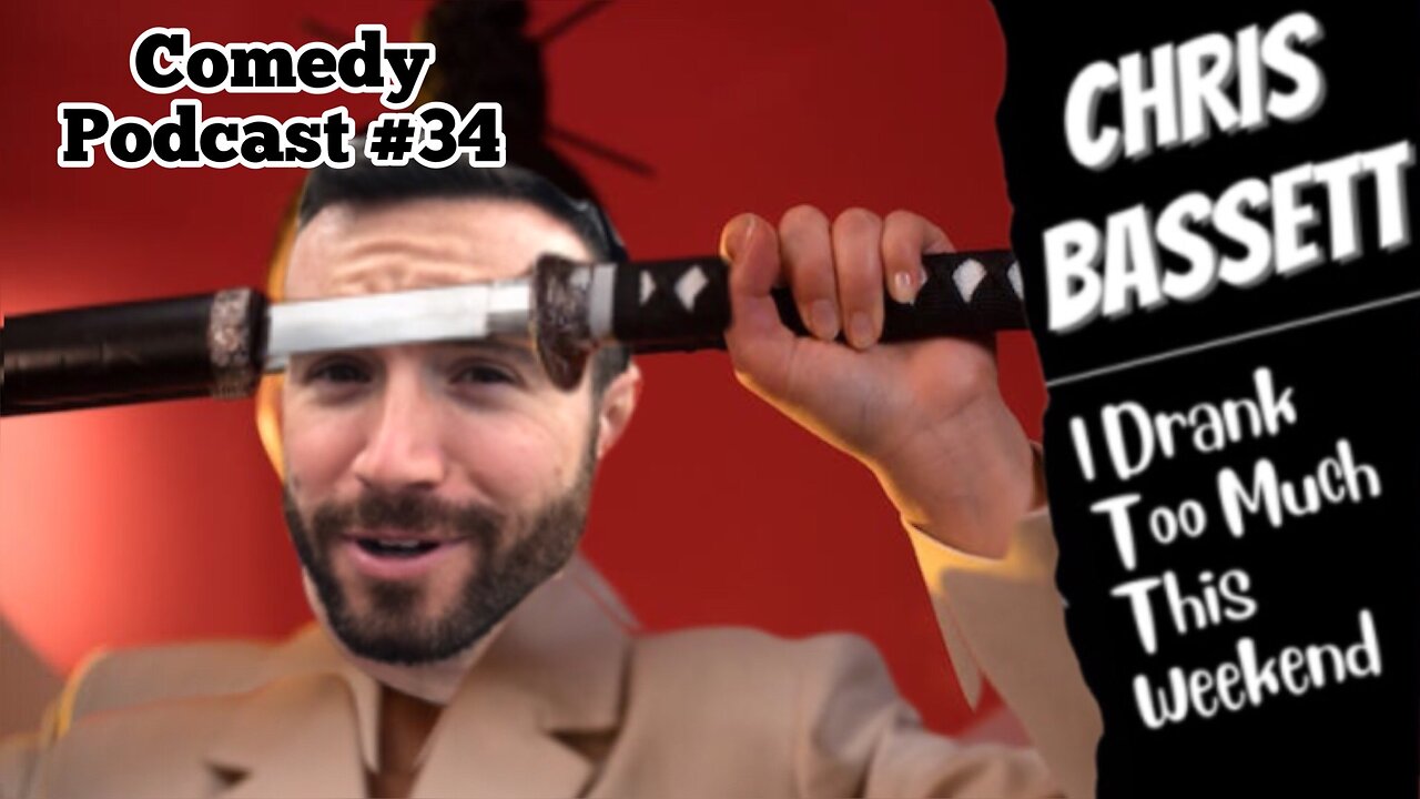 Chris Bassett “I Drank Too Much This Weekend” Comedy Podcast Episode #34