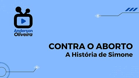 A História de Simone - CONTRA O ABORTO