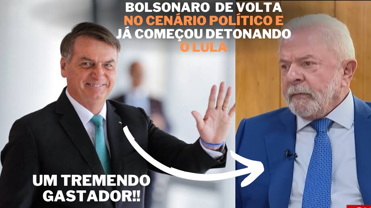 Bolsonaro de volta no cenário político e já começou detonando o lula