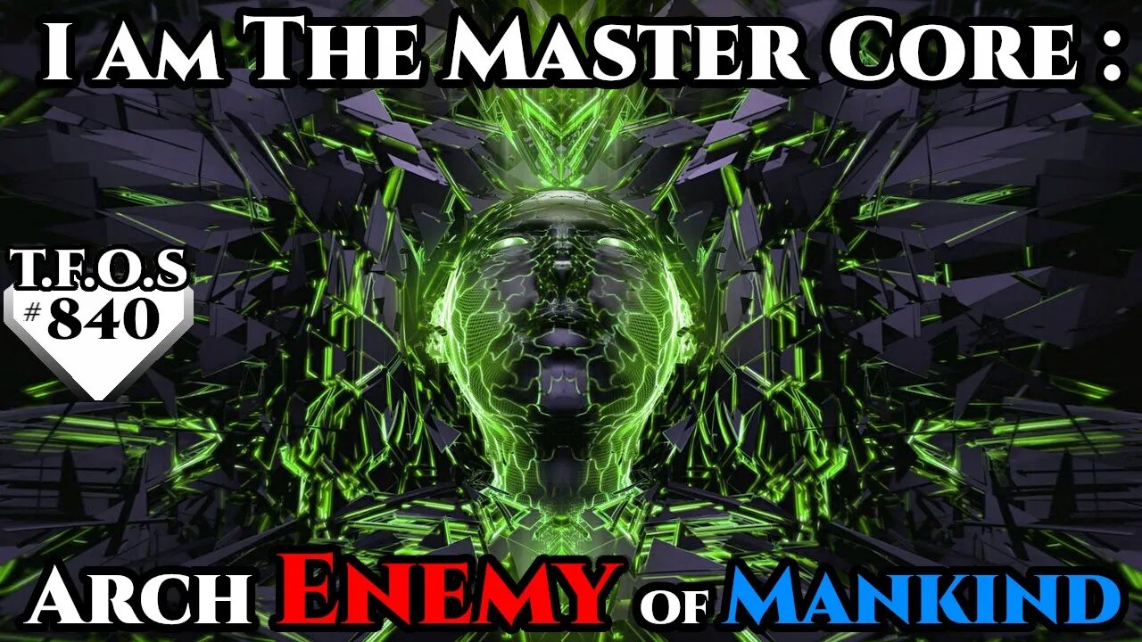 Science Fiction (2021) Short Story - I Am The Master Core : Arch Enemy of Mankind (HFY TFOS# 840)