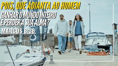 POIS, QUE ADIANTA AO HOMEM GANHAR O MUNDO INTEIRO E PERDER A SUA ALMA? MARCOS 8:36 [CLAUDIO DUARTE]