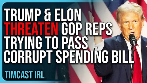 Trump & Elon THREATEN GOP Reps Trying To Pass CORRUPT Spending Bill