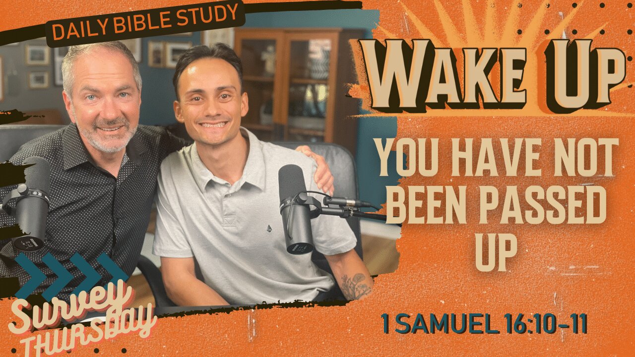 WakeUp Daily Devotional | You Have Not Been Passed Up | 1 Samuel 16:10-11