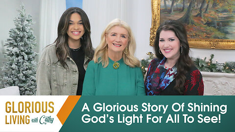 Glorious Living with Cathy: A Glorious Story Of Shining God’s Light For All To See!