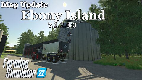 Map Update | Ebony Island | V.1.2.0.0 | Farming Simulator 22