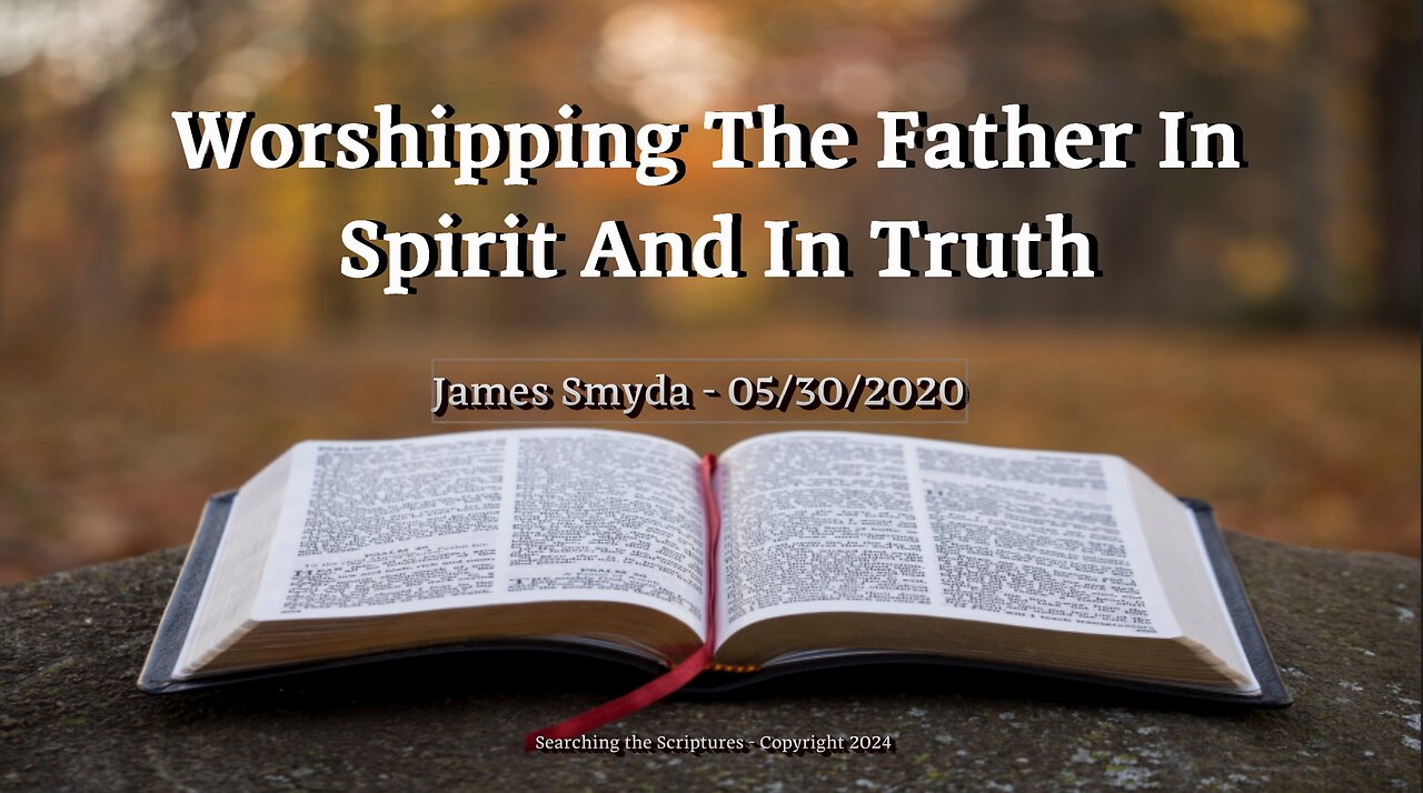 James Smyda - Worshipping The Father In Spirit And In Truth