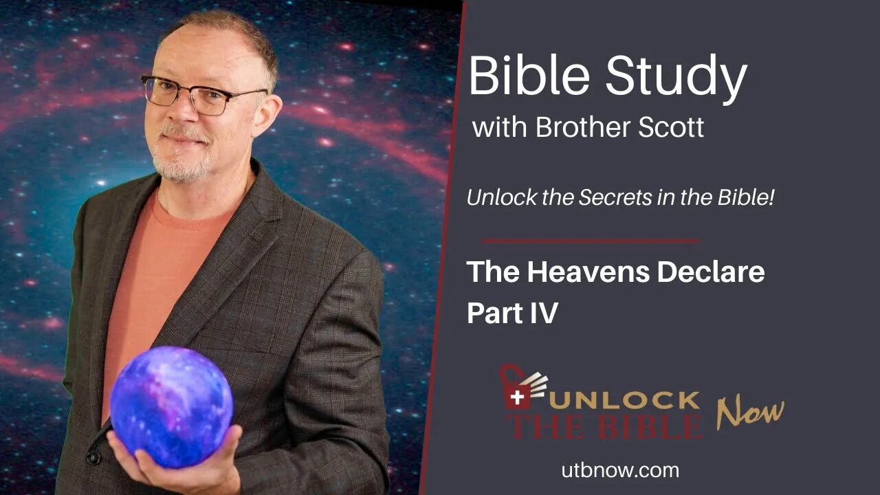 Unlock the Bible Now!: The Heavens Declare Part IV