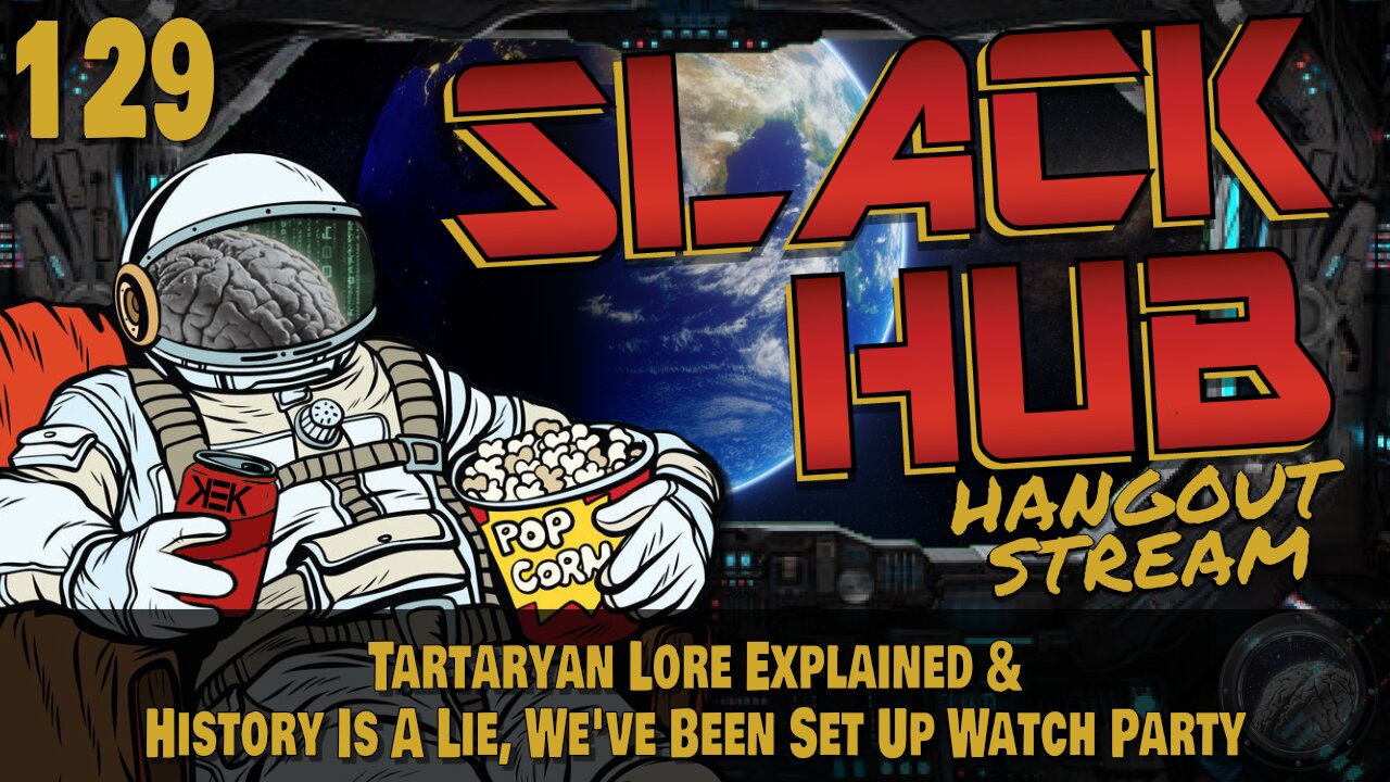 Slack Hub 129: Tartaryan Lore Explained & History Is A Lie, We've Been Set Up Watch Party