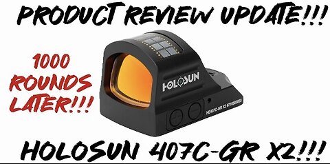 Product Review Update: Holosun 407C-GR X2 is 1000 rounds later!!!