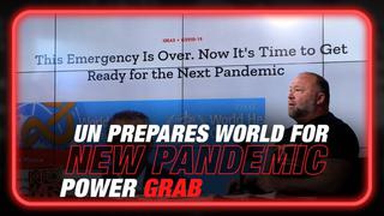 UN Prepares World For New Pandemic Power Grab!