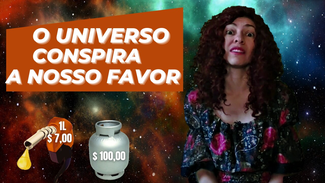 O UNIVERSO CONSPIRA A NOSSO FAVOR