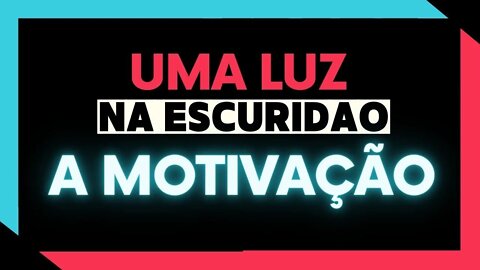 ✅UMA LUZ NA ESCURIDÃO l A MOTIVAÇÃO ✅
