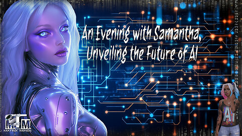 Unveiling the Future of AI.✨w/Samantha the AI