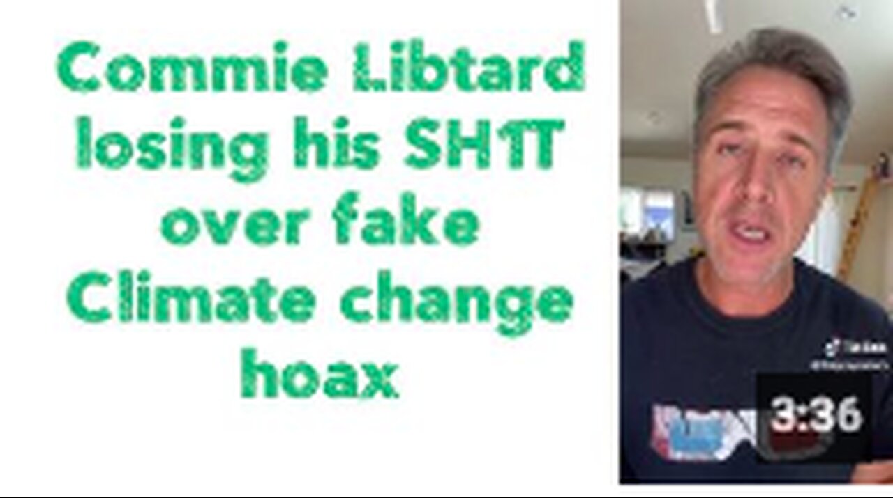 Commie Libtard losing his SH1T over fake Climate change hoax