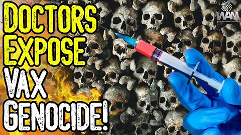 DOCTORS EXPOSE VAX GENOCIDE! - Call For Investigation! - Mass Awakening Imminent!
