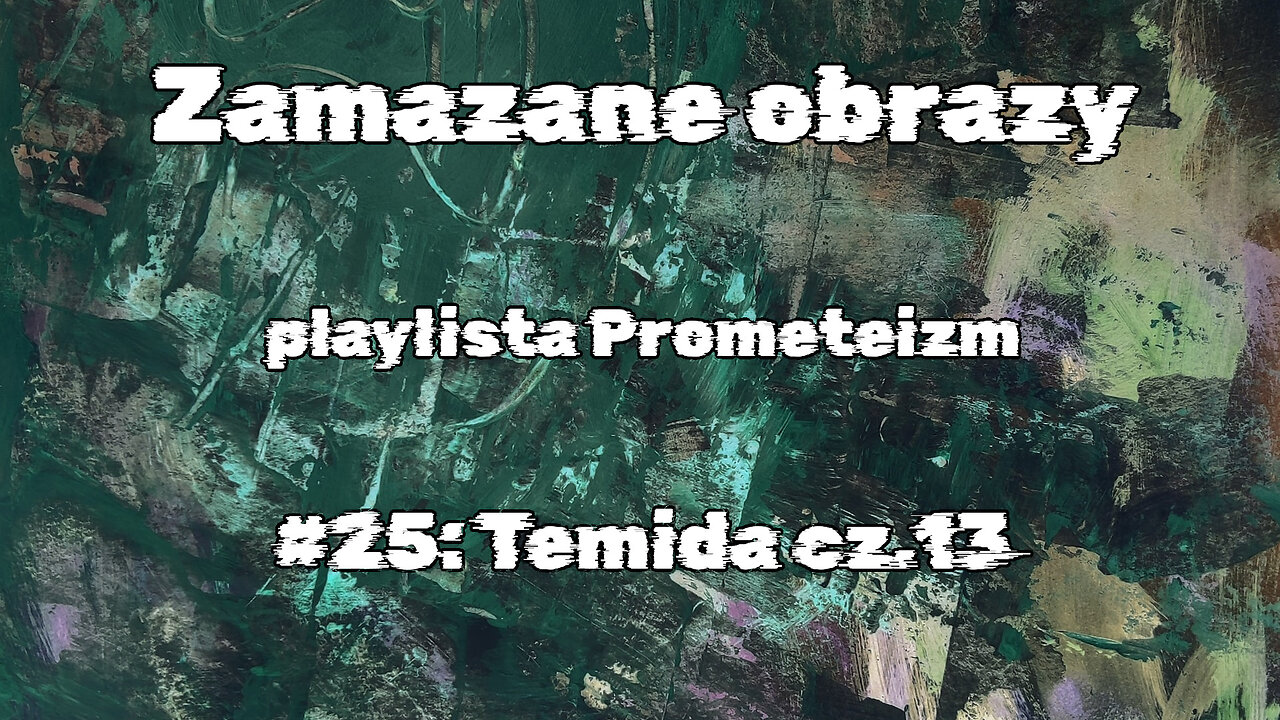 #25 Temida cz.13 / Themis part 13 (HistoryReality)