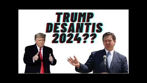 Trump - Desantis 2024???