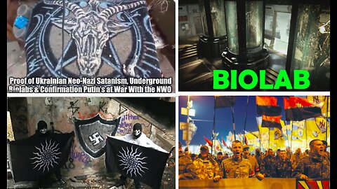 PROOF OF UKRAINIAN NEO-NAZI SATANISM, UNDERGROUND BIOLABS & CONFIRMATION PUTIN'S AT WAR WITH THE NWO