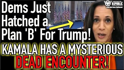 Democrats Just Hatched a PLAN ‘B’ For Trump As Kamala Has Mysterious Dead Encounter!