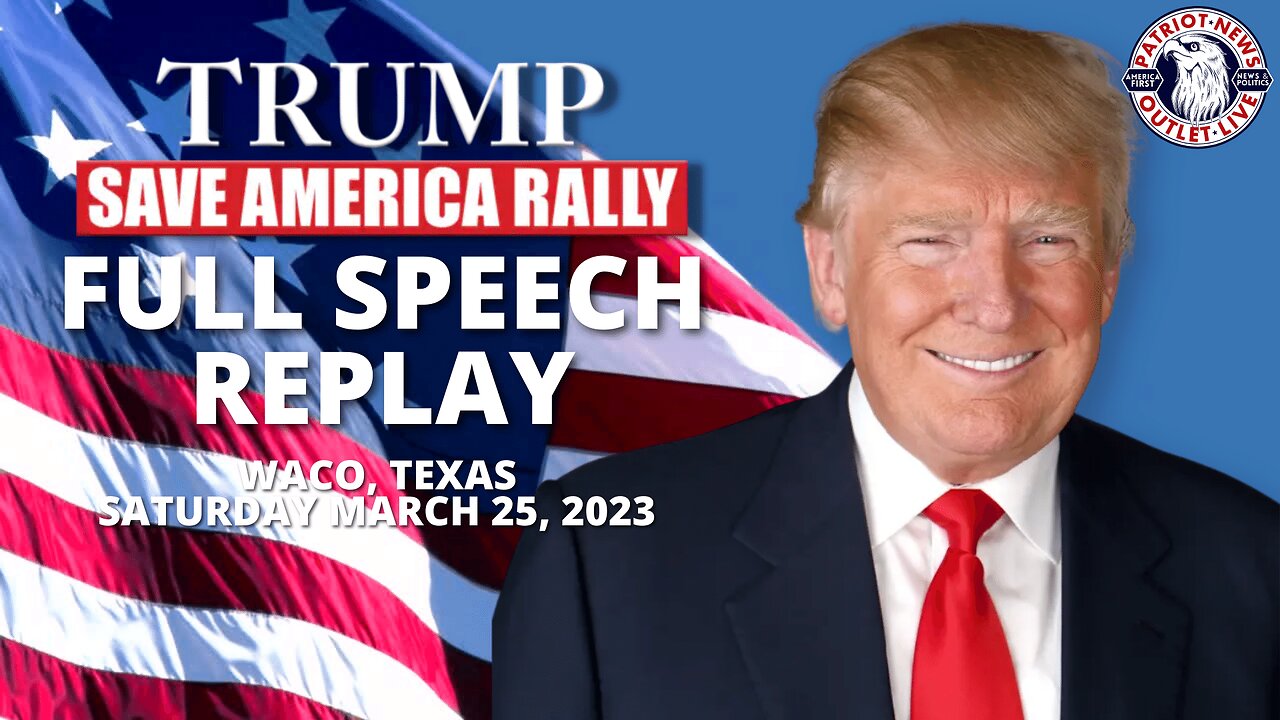 FULL SPEECH REPLAY: President Donald J. Trump's, Save America Rally, Waco Texas 03/25/2023