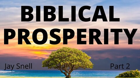 #2 What Is Biblical Prosperity | Jay Snell | Supernatural Training Institute 1-30-21