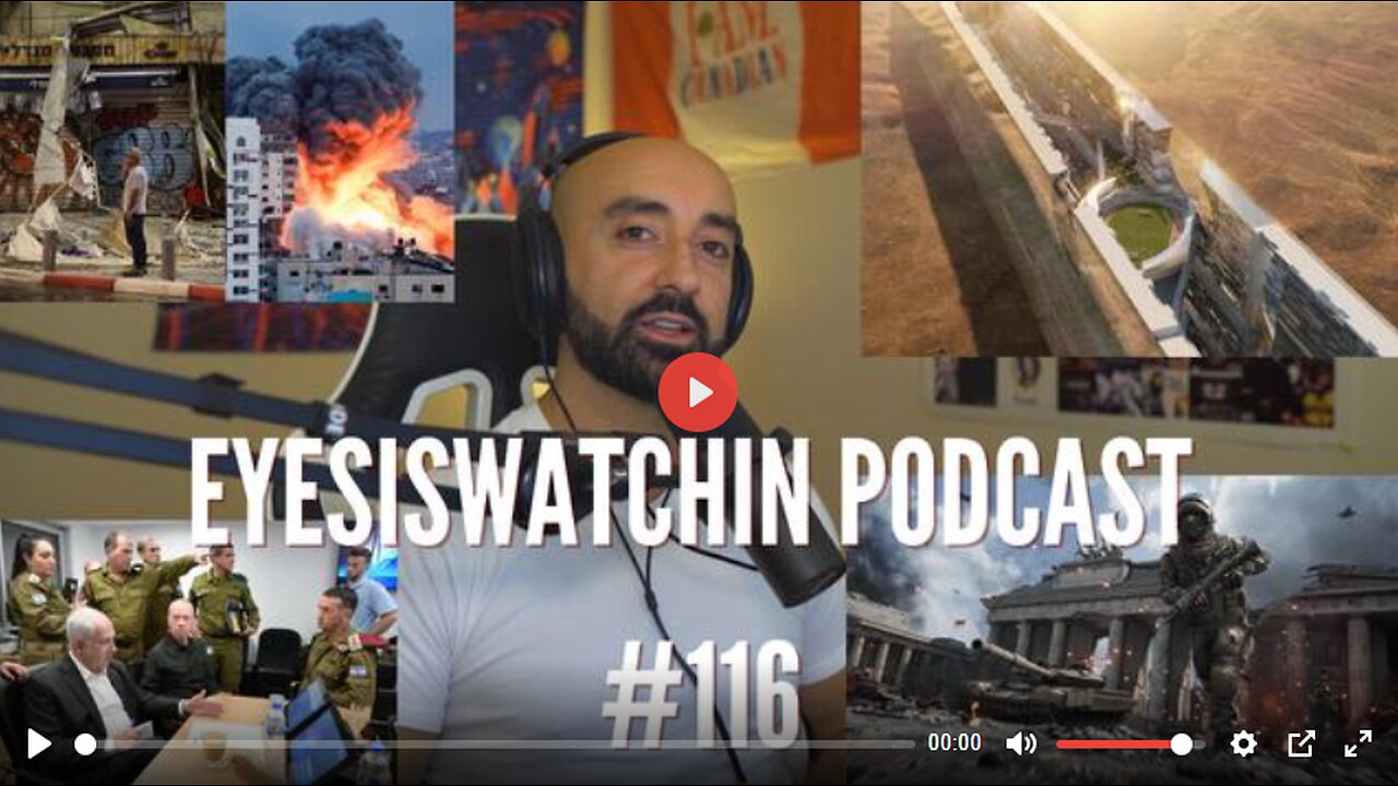 EYESISWATCHIN PODCAST #116 - ISRAEL–PALESTINE CONFLICT, FALSE FLAGS, WORLD WAR