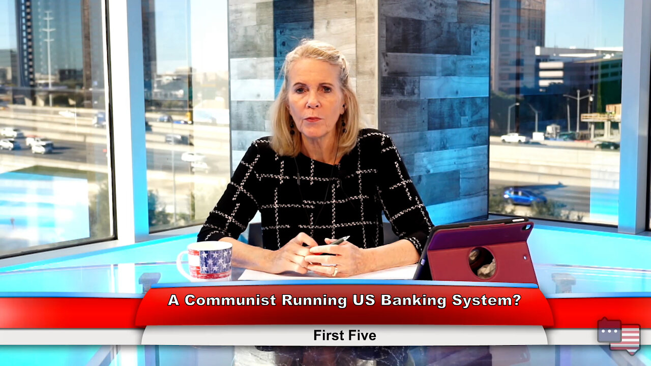 A Communist Running US Banking System? | First Five 11.22.21