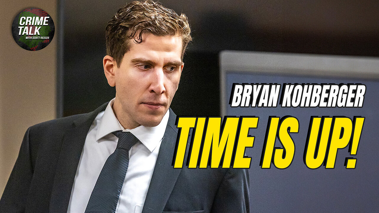 Time's up for Bryan Kohberger...